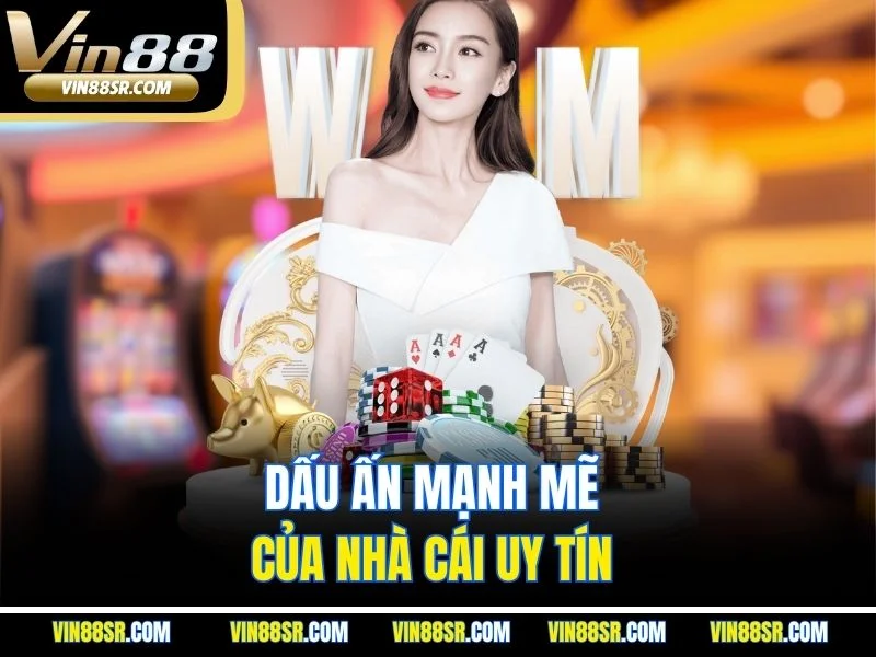 Dấu ấn mạnh mẽ của nhà cái uy tín