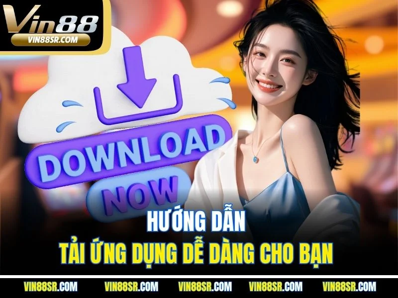 Hướng dẫn tải ứng dụng dễ dàng cho bạn