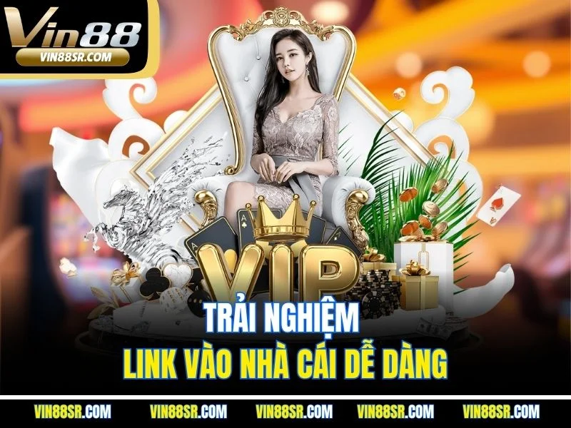 Trải nghiệm link vào nhà cái dễ dàng